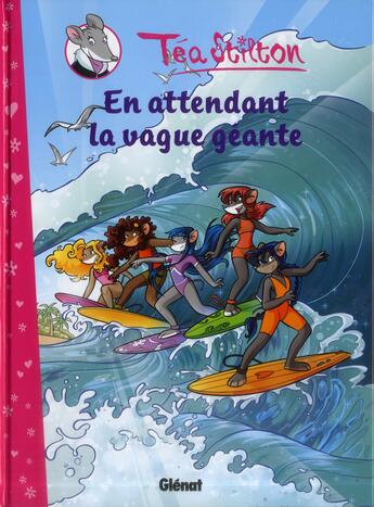 Couverture du livre « Les Téa sisters Tome 4 : en attendant la vague géante » de Tea Stilton aux éditions Glenat