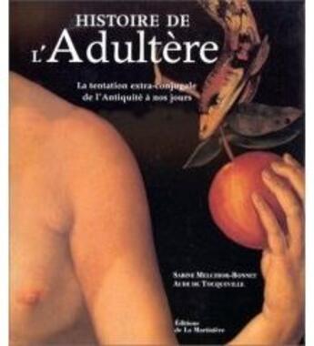 Couverture du livre « Histoire de l'adultère : La tentation extra-conjugale de l'Antiquité à nos jours » de Aude De Tocqueville et Sabine Melchior-Bonnet aux éditions La Martiniere