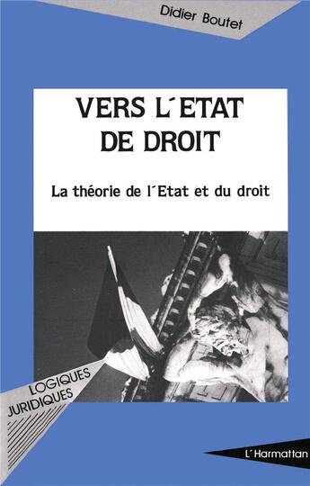 Couverture du livre « Vers l'etat de droit. la theorie de l'etat et du dro » de Didier Boutet aux éditions L'harmattan