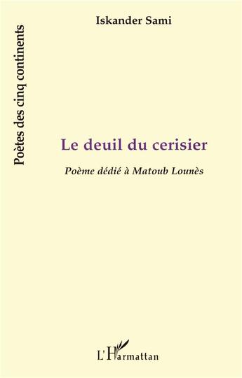 Couverture du livre « LE DEUIL DU CERISIER : Poème dédié à Matoub Lounès » de Iskander Sami aux éditions L'harmattan