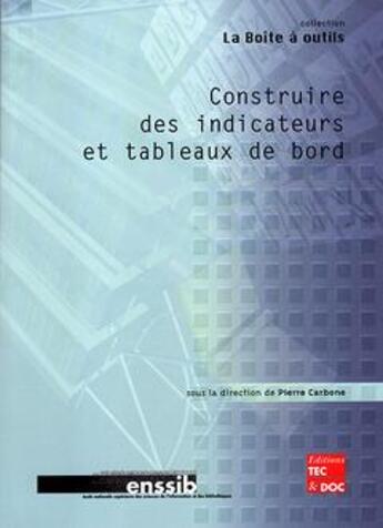 Couverture du livre « Construire des indicateurs et tableaux de bord » de Pierre Carbone aux éditions Tec Et Doc