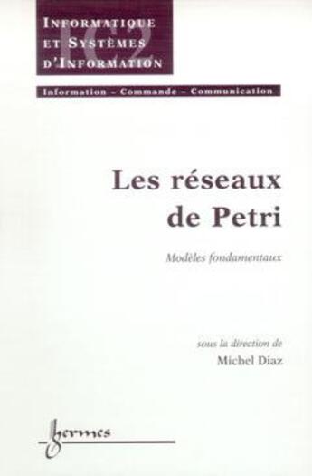 Couverture du livre « Les réseaux de Petri : modèles fondamentaux » de Michel Diaz aux éditions Hermes Science Publications
