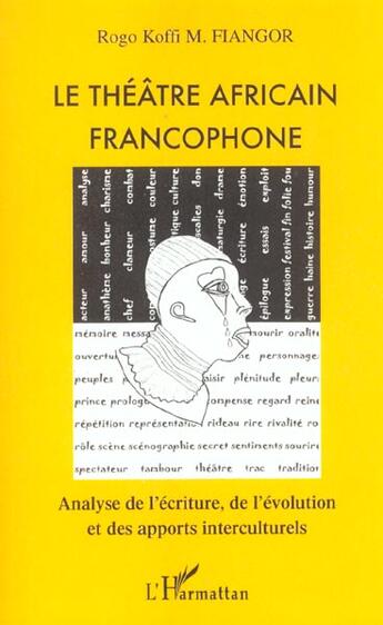 Couverture du livre « Le theatre africain francophone - analyse de l'ecriture, de l'evolution et des apports interculturel » de  aux éditions L'harmattan