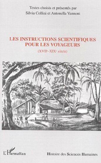 Couverture du livre « Les instructions scientifiques pour les voyageurs (XVIIe-XIXe siècle) » de Silvia Collini et Antonella Vannoni aux éditions L'harmattan