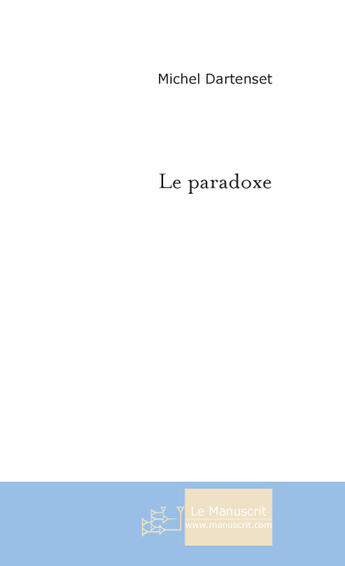 Couverture du livre « Le paradoxe » de Dartenset-M aux éditions Le Manuscrit