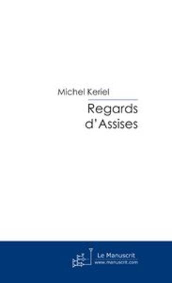 Couverture du livre « Regards d'assises » de Michel Keriel aux éditions Le Manuscrit