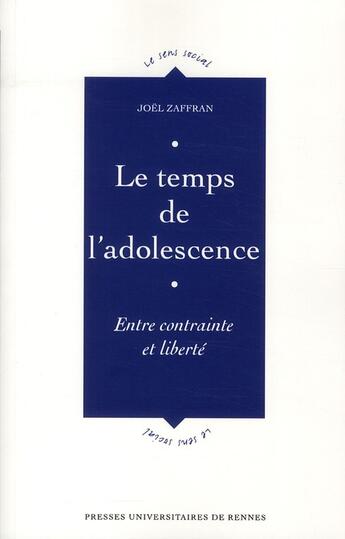 Couverture du livre « Le temps de l'adolescence ; entre contrainte et liberté » de Joel Zaffran aux éditions Pu De Rennes