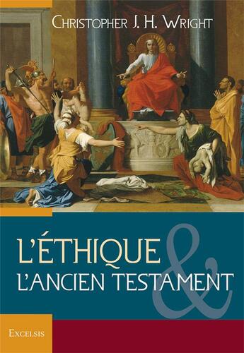 Couverture du livre « L'éthique et l'ancien testament » de Christopher Wright aux éditions Excelsis