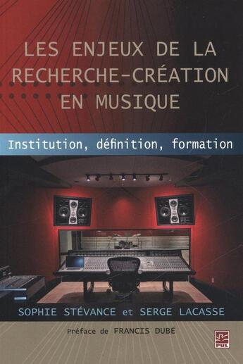 Couverture du livre « Les enjeux de la recherche-creation en musique » de Sophie Stevance aux éditions Presses De L'universite De Laval