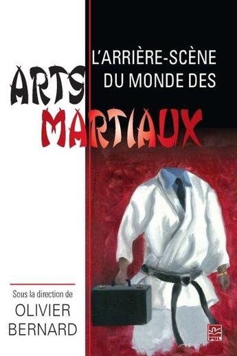 Couverture du livre « L'arriere-scène du monde des arts martiaux » de Olivier Bernard aux éditions Presses De L'universite De Laval