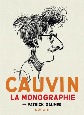 Couverture du livre « Cauvin : la monographie » de Patrick Gaumer aux éditions Dupuis