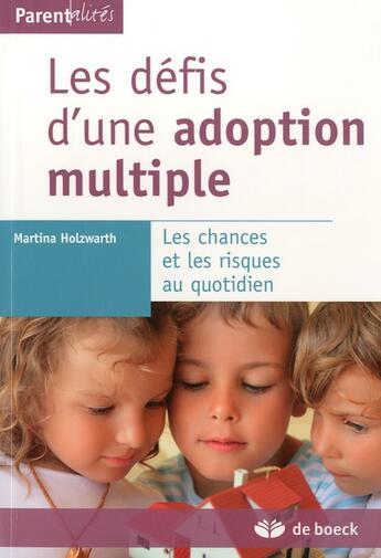 Couverture du livre « Les défis d'une adoption multiple ; les chances et les risques au quotidien » de Martina Holzwarth aux éditions De Boeck Superieur