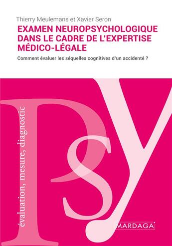 Couverture du livre « L'examen neuropsychologique dans le cadre de l'expertise médico-légale : L'évaluation des séquelles cognitives » de Thierry Meulemans aux éditions Mardaga Pierre