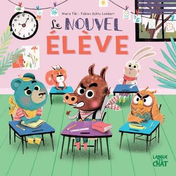 Couverture du livre « Le nouvel élève » de Marie Tibi et Fabien Ockto Lambert aux éditions Langue Au Chat