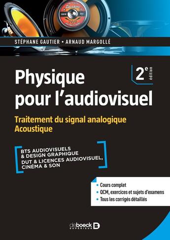 Couverture du livre « Physique pour l'audiovisuel ; traitement du signal analogique acoustique (2e édition) » de Stephane Gautier et Arnaud Margolle aux éditions De Boeck Superieur