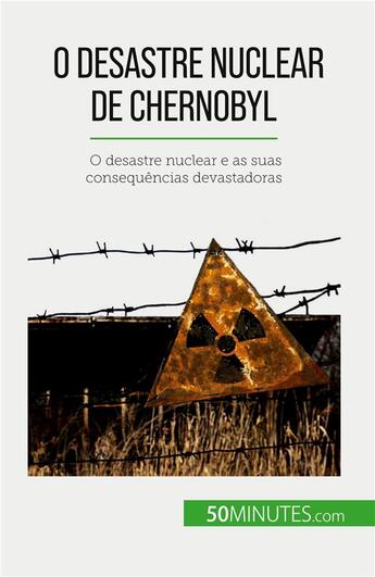 Couverture du livre « O desastre nuclear de Chernobyl : O desastre nuclear e as suas consequências devastadoras » de Aude Perrineau aux éditions 50minutes.com