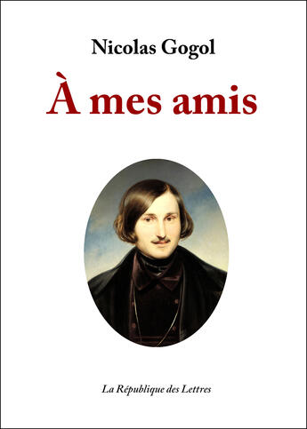 Couverture du livre « À mes amis » de Nicolas Gogol aux éditions Republique Des Lettres