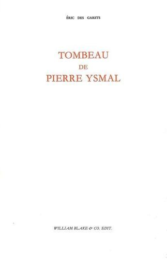 Couverture du livre « Tombeau de Pierre Ysmal » de Eric Des Garets aux éditions William Blake & Co