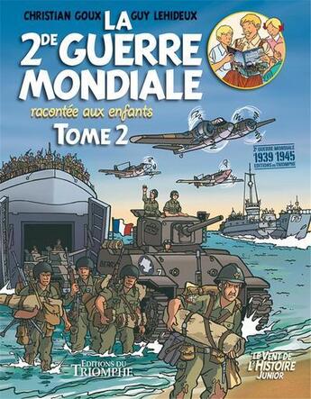 Couverture du livre « La 2de Guerre mondiale racontée aux enfants Tome 2 » de Guy Lehideux et Christian Goux aux éditions Triomphe