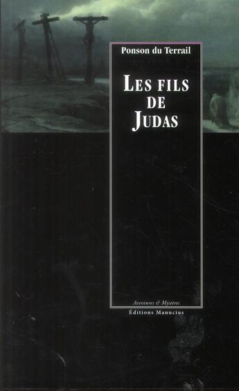 Couverture du livre « Les fils de Judas » de Ponson Du Terrail aux éditions Manucius