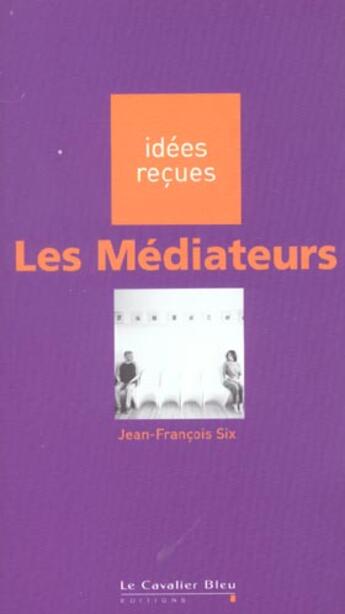 Couverture du livre « Les médiateurs » de Six J.-F. aux éditions Le Cavalier Bleu