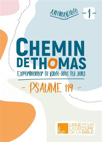 Couverture du livre « AnimaBible - chemin de Thomas : Expérimenter la bible avec les sens (psaume 119) » de Amélie Thierry aux éditions Ligue Pour La Lecture De La Bible