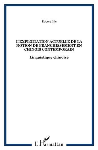 Couverture du livre « L'exploitation actuelle de la notion de franchissement en chinois contemporain - linguistique chinoi » de Iijic Robert aux éditions L'harmattan