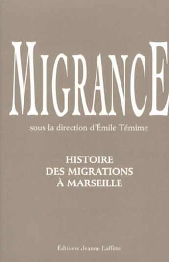 Couverture du livre « Migrance ; histoire des migrations à Marseille » de Temime aux éditions Jeanne Laffitte