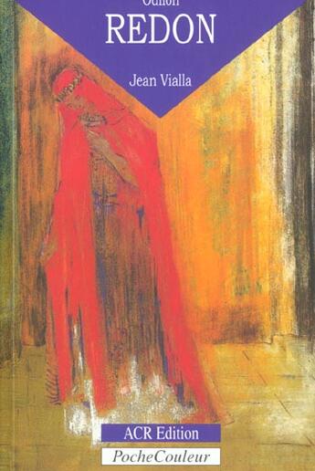 Couverture du livre « Odilon Redon ; sa vie, son oeuvre » de Jean Vialla aux éditions Acr