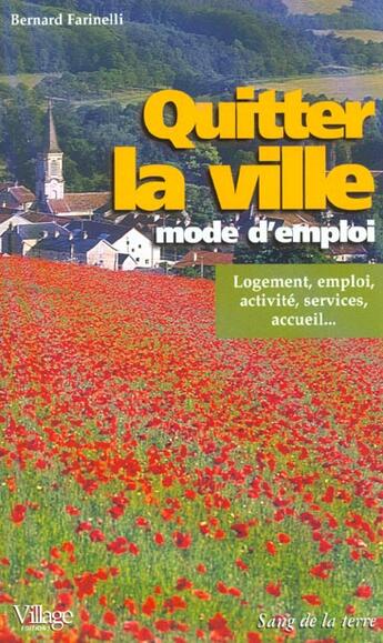 Couverture du livre « Quitter la ville ; mode d'emploi » de Bernard Farinelli aux éditions Sang De La Terre