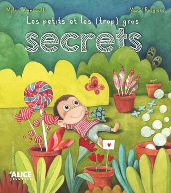 Couverture du livre « Les petits et les (trop) gros secrets » de Maud Roegiers et Mylen Vigneault aux éditions Alice