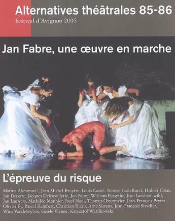 Couverture du livre « ALTERNATIVES THEATRALES T.85/86 ; l'épreuve du risque ; Jan Fabre » de  aux éditions Alternatives Theatrales