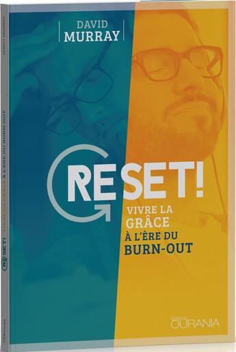 Couverture du livre « Reset ! vivre la grâce à l'ère du burn-out » de David Murray aux éditions Ourania