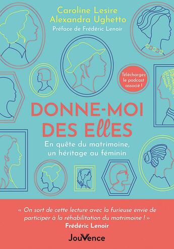 Couverture du livre « Donne-moi des elles : en quête du matrimoine, un héritage au féminin » de Alexandra Ughetto aux éditions Jouvence