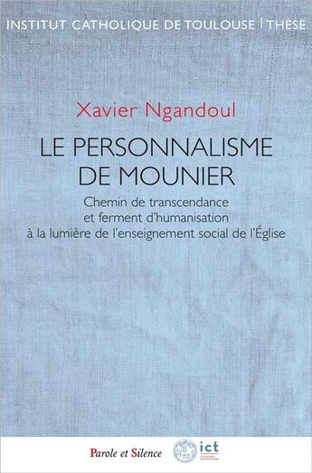 Couverture du livre « Le personnalisme de Mounier : chemin de transcendance et ferment d'humanisation à la lumière de l'enseignement social de l'Église » de Xavier Ngandoul aux éditions Parole Et Silence