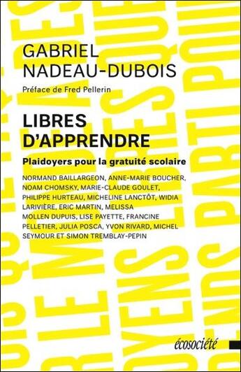 Couverture du livre « Libres d'apprendre ; plaidoyers pour la gratuité scolaire » de Gabriel Nadeau-Dubois aux éditions Ecosociete