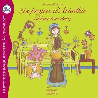 Couverture du livre « Les projets d'Ariadhie ; il faut leur dire ! » de Aline De Petigny aux éditions Pour Penser A L'endroit