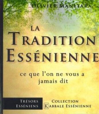 Couverture du livre « La tradition essénienne : ce qu'on ne vous à jamais dit » de Olivier Manitara aux éditions Essenia
