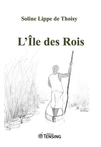 Couverture du livre « L'île des rois » de Soline Lippe De Thoisy aux éditions Tensing