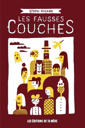 Couverture du livre « Les fausses couches » de Steph Rivard aux éditions Les Editions De Ta Mere