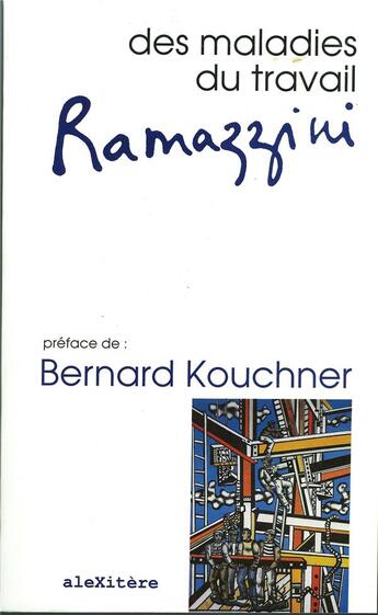 Couverture du livre « Des maladies du travail » de Bernardino Ramazzini aux éditions Alexitere