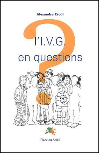 Couverture du livre « L'I.V.G en questions » de Alexandre Escot aux éditions Place Au Soleil