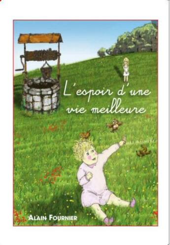 Couverture du livre « L'espoir d'une vie meilleure » de Alain Fournier aux éditions Alain Fournier