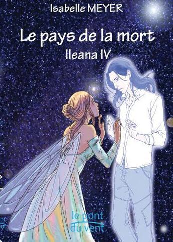 Couverture du livre « Ileana t.4 ; le pays de la mort » de Isabelle Meyer aux éditions Le Pont Du Vent