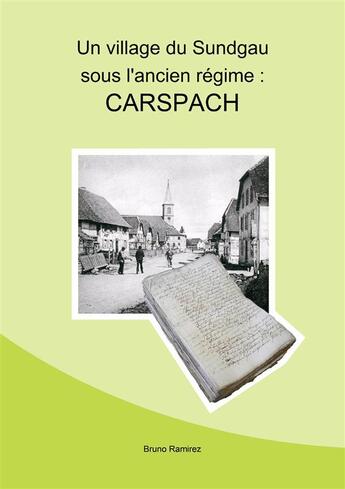 Couverture du livre « Un village du Sundgau sous l'ancien régime : Carspach » de Bruno Ramirez aux éditions La Hallebarde