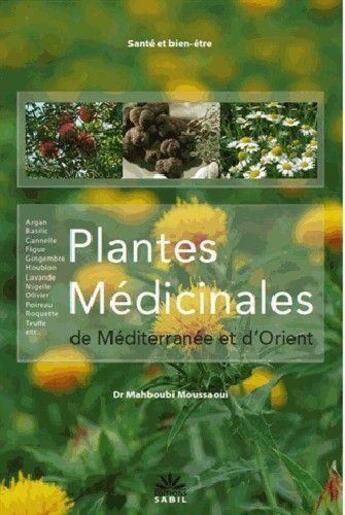 Couverture du livre « Plantes médicinales de Méditerranée et d'Orient » de Mahboubi Moussaoui aux éditions Sabil