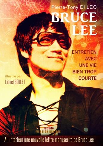 Couverture du livre « BRUCE LEE ENTRETIEN AVEC UNE VIE BIEN TROP COURTE » de Pierre-Tony Di Leo aux éditions Lulu