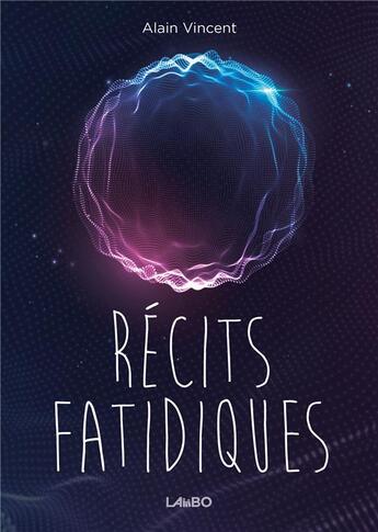 Couverture du livre « Récits fatidiques » de Alain Vincent aux éditions La Boite A Ouvrages