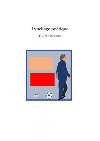 Couverture du livre « Lynchage poétique » de Gilles Hommit aux éditions Thebookedition.com