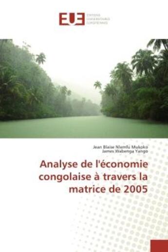 Couverture du livre « Analyse de l'economie congolaise a travers la matrice de 2005 » de Jean Mukoko aux éditions Editions Universitaires Europeennes